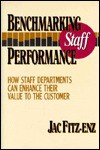 Benchmarking Staff Performance: How Staff Departments Can Enhance Their Value to the Customer - Jac Fitz-Enz