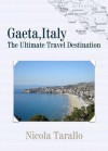 Gaeta, Italy: The Ultimate Travel Destination - Nicola Tarallo, Keana Texeira