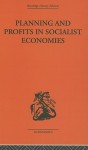 Planning and Profits in Socialist Economies - Jean Asselain, Jill Rubery, John Andrew Wilson