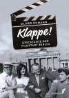 Klappe! - Geschichte der Filmstadt Berlin - Oliver Ohmann