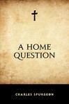 A Home Question - Charles Spurgeon