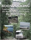 BOONDOCKING: Finding the Perfect Campsite on America's Public Lands - Bob Difley