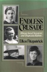 Endless Crusades: Women Social Scientists and Progressive Reform - Ellen Fitzpatrick