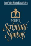 A Guide to Scriptural Symbols - Joseph F. McConkie