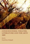 Consciousness, Theatre, Literature and the Arts 2009 - Daniel Meyer-Dinkgrafe