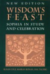 Wisdom's Feast: Sophia in Study and Celebration - Susan Cole