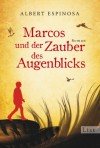 Marcos und der Zauber des Augenblicks - Albert Espinosa, Angelica Ammar