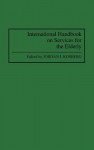 International Handbook on Services for the Elderly - Jordan I. Kosberg