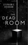 The Dead Room (The Dead Room Trilogy) (Volume 1) - Stephanie Erickson