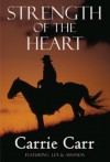 Strength of the Heart: Book 5 in The Lex & Amanda Series - Carrie Carr