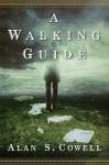 A Walking Guide: A Novel - Alan S. Cowell