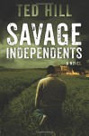 Savage Independents (Book 3) (Volume 3) - Ted Hill