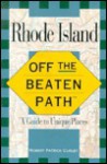 Off the Beaten Path - Rhode Island: A Guide to Unique Places (1st Edition) - Robert Curley, Paula Bodah, John Pantalone