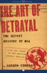 The Art of Betrayal: The Secret History of MI6: Life and Death in the British Secret Service - Gordon Corera