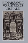 Renaissance War Studies (History Series, V. 11.) - J.R. Hale