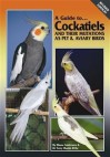 A Guide to Cockatiels and Their Mutations as Pet & Aviary Birds - Diana Anderson, Terry Martin