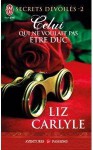 Celui qui ne voulait pas être duc (Secrets dévoilés #2) - Liz Carlyle