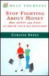 Stop Fighting about Money: How Money Can Make or Break Your Relationship - Corinne Sweet