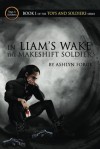 In Liam's Wake: The Makeshift Soldier - Ashlyn Forge