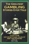 The Greatest Gambling Stories Ever Told: Twenty-Seven Unforgettable Tales - Paul Blumenau Lyons