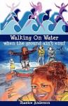 Walking on Water When the Ground Ain't Enuf - Stanice Anderson, Damaris Hill