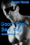 Good Cop, Bad Cop (Bareback Boys #2) - Harper Thrush