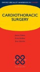 Handbook of Cardiothoracic Surgery (Oxford Specialist Handbooks in Surgery) - Joanna Chikwe, Brian Glenville, Emma Beddow