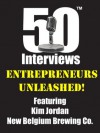 Entrepreneurs Unleashed - An exclusive and intimate interview with the co-founder of New Belgium Brewing Co. - Kim Jordan - Kim Jordan, Brian Schwartz