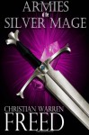 Armies of the Silver Mage: A History of Malweir (Volume 1) - Christian Warren Freed, Writer's Edge Publishing