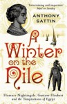 A Winter on the Nile: Florence Nightingale, Gustave Flaubert and the Temptations of Egypt - Anthony Sattin