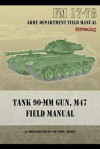 Tank 90-MM Gun, M47 Field Manual: FM 17-78 - Department of the Army