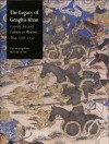 The Legacy of Genghis Khan: Courtly Art and Culture in Western Asia, 1256-1353 - Linda Komaroff