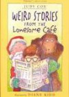 Weird Stories from the Lonesome Cafe - Judy Cox, Diane Kidd