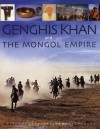 Genghis Khan & the Mongol Empire: Mongolia from pre-history to modern times - William W. Fitzhugh, Morris Rossabi, William Honeychurch