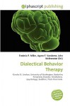 Dialectical Behavior Therapy - Agnes F. Vandome, John McBrewster, Sam B Miller II