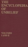 The Encyclopedia of Unbelief, Volumes I and II - Gordon Stein, Paul Edwards