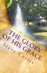 The Glory of His Grace - Steve Curtis