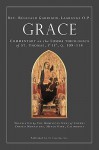 Grace: Commentary on the Summa Theologica of St. Thomas, Ia IIae, q. 109-114 - Reginald Garrigou-Lagrange