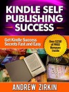 Kindle Self Publishing Success (Secrets of How to Write Sell and Self Publish Ebooks) - Andrew Zirkin