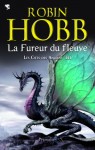 La Fureur du Fleuve (Les Cités des Anciens # 3 ) - Robin Hobb