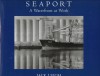 Seaport: A Waterfront at Work - Jack Leigh