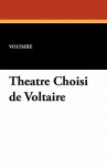 Theatre Choisi de Voltaire - Voltaire