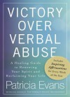 Victory Over Verbal Abuse: A Healing Guide to Renewing Your Spirit and Reclaiming Your Life - Patricia Evans