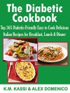 The Diabetic Cookbook: Top 365 Diabetic-Friendly Easy to Cook Delicious Italian Recipes for Breakfast, Lunch & Dinner - K.M. KASSI, ALEX DOMENICO