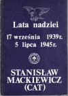 Lata nadziei. 17 WRZEŚNIA 1939 5 LIPCA 1945 - Stanisław Mackiewicz