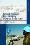 United Nations Peacekeeping in Africa Since 1960 - Norrie MacQueen