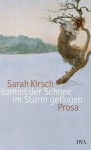 Kommt Der Schnee Im Sturm Geflogen: Prosa - Sarah Kirsch