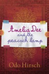 Amelia Dee and the Peacock Lamp - Odo Hirsch