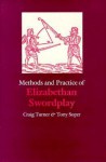 Methods and Practice of Elizabethan Swordplay - Craig Turner, Tony Soper