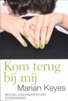 Kom terug bij mij - Dennis Keesmaat, Marian Keyes, Ellis Post Uiterweer